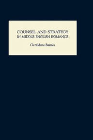 Title: Counsel and Strategy in Middle English Romance, Author: Geraldine Barnes