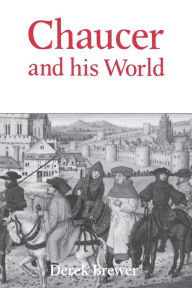 Title: Chaucer and his World / Edition 2, Author: Derek Brewer