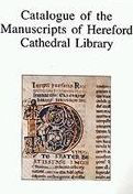 Title: Catalogue of the Manuscripts of Hereford Cathedral Library, Author: R.A.B. Mynors