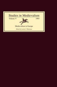 Title: Studies in Medievalism V: Medievalism in Europe, Author: Leslie J Workman