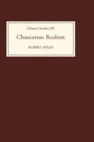 Title: Chaucerian Realism, Author: Robert Myles