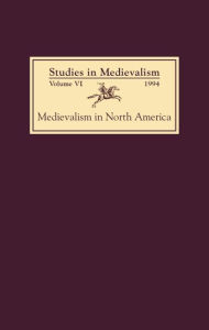 Title: Studies in Medievalism VI: Medievalism in North America, Author: Kathleen Verduin
