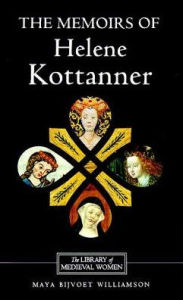 Title: The Memoirs of Helene Kottanner (1439-1440), Author: Maya Bijvoet Williamson