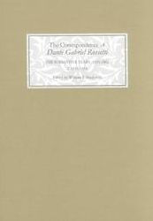 Title: The Correspondence of Dante Gabriel Rossetti: The Formative Years, 1835-1862: Charlotte Street to Cheyne Walk. I. 1835-1854, Author: William E. Fredeman