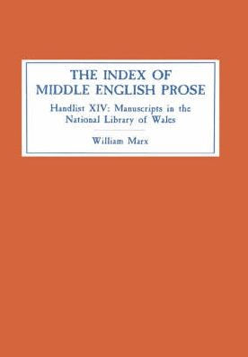 The Index of Middle English Prose: Handlist XIV: Manuscripts in The National Library of Wales (Llyfrgell Genedlaethol Cymru), Aberystwyth