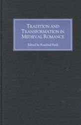 Title: Tradition and Transformation in Medieval Romance, Author: Rosalind Field