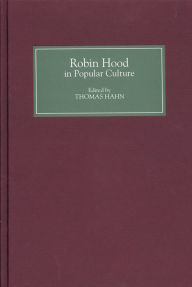 Title: Robin Hood in Popular Culture: Violence, Transgression, and Justice, Author: Thomas Hahn