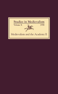 Title: Studies in Medievalism X (1998): Medievalism and the Academy II: Cultural Studies, Author: David Metzger