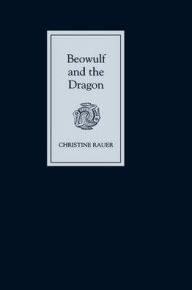Title: Beowulf and the Dragon: Parallels and Analogues, Author: Christine Rauer
