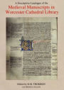 A Descriptive Catalogue of the Medieval Manuscripts in Worcester Cathedral Library