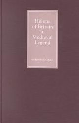 Title: Helena of Britain in Medieval Legend, Author: Antonina Harbus