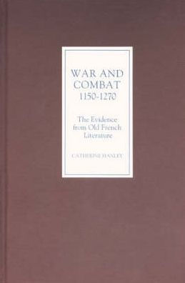 War and Combat, 1150-1270: the Evidence from Old French Literature