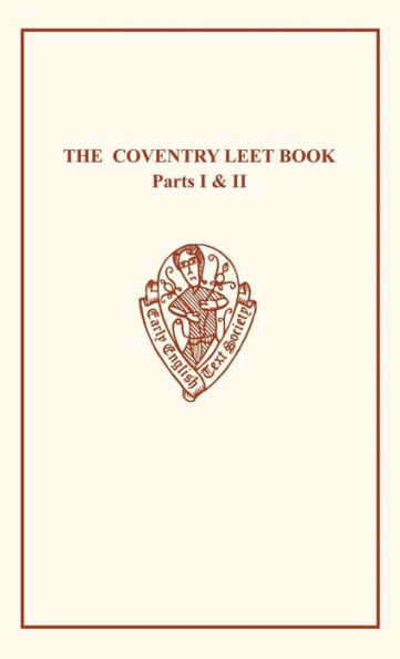 The Coventry Leet Book: or Mayor's Register Parts I-II