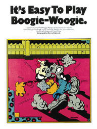 Title: It's Easy to Play Boogie-Woogie: Piano Solo, Author: Hal Leonard Corp.