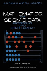 Title: Mathematics for Seismic Data Processing and Interpretation, Author: A.R. Camina