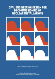 Title: Civil Engineering Design for Decommissioning of Nuclear Installations, Author: A.A. Paton