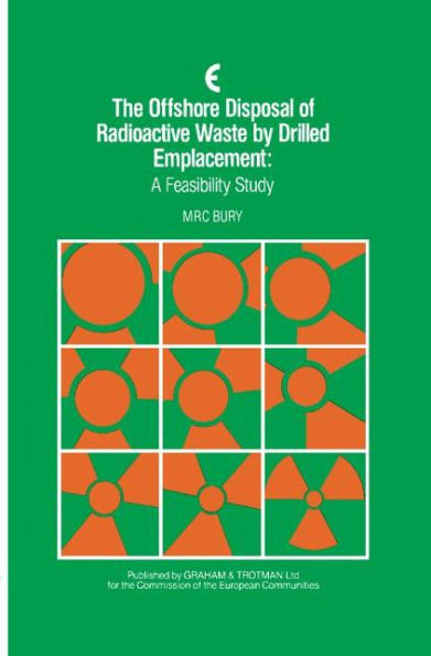 The Offshore Disposal of Radioactive Waste by Drilled Emplacement: A Feasibility Study / Edition 1