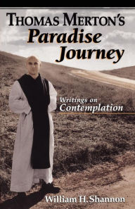 Title: Thomas Merton's Paradise Journey: Writings on Contemplation, Author: Thomas Merton