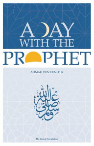 Title: A Day with the Prophet, Author: Ahmad Von Denffer