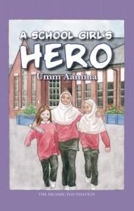 Title: A School Girl's Hero, Author: Umm Aamina