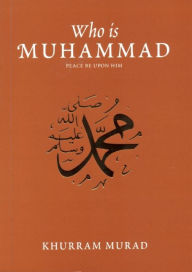 Title: Who is Muhammad?, Author: Khurram Murad