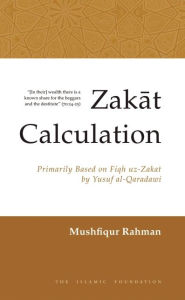 Title: Zakat Calculation: Based on Fiqh-uz-Zakat by Yusuf al-Qaradawi, Author: Yusuf al-Qaradawi