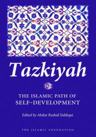 Title: Tazkiyah: The Islamic Path of Self-development, Author: Abdur Rashid Siddiqui
