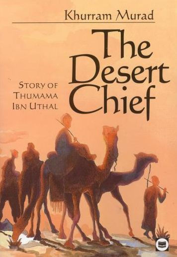 The Desert Chief: Story of Thumama Ibn Uthal