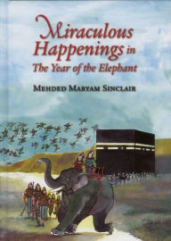 Title: Miraculous Happenings in the Year of the Elephant, Author: Mehded Maryam Sinclair