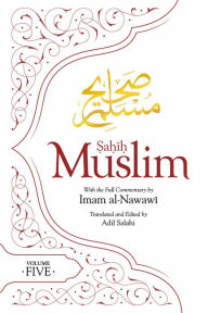 Title: Sahih Muslim (Volume 5): With the Full Commentary by Imam Nawawi, Author: Abul-Husain Muslim