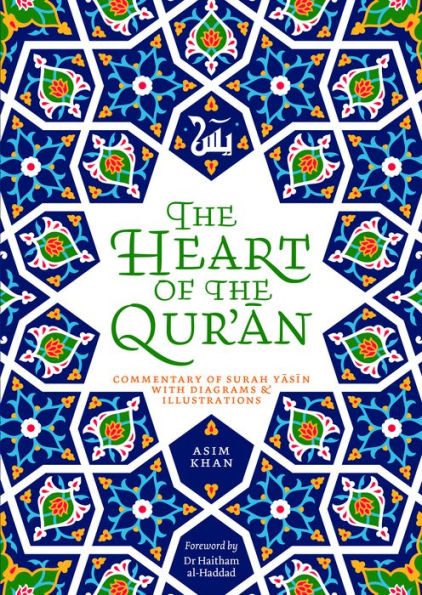 the Heart of Qur'an: Commentary on Surah Yasin with Diagrams and Illustrations