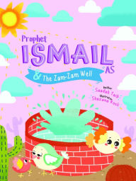 Title: Prophet Ismail and the ZamZam Well Activity Book, Author: Saadah Taib