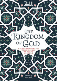 Title: The Kingdom of God: A Fully Illustrated Commentary on Surah Al Mulk, Author: Asim Khan