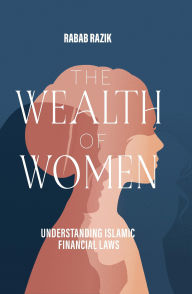 Google ebook epub downloads The Wealth of Women: Understanding Islamic Financial Laws English version by Rabab Razik PDB