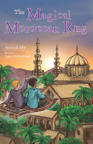 Title: The Magical Moroccan Rug, Author: Naveed Mir