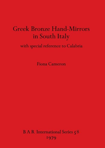 Greek Bronze Hand-Mirrors in South Italy: with special reference to Calabria