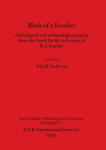 Birds of a Feather: Osteological and archaeological papers from the South Pacific in honour of R.J. Scarlett