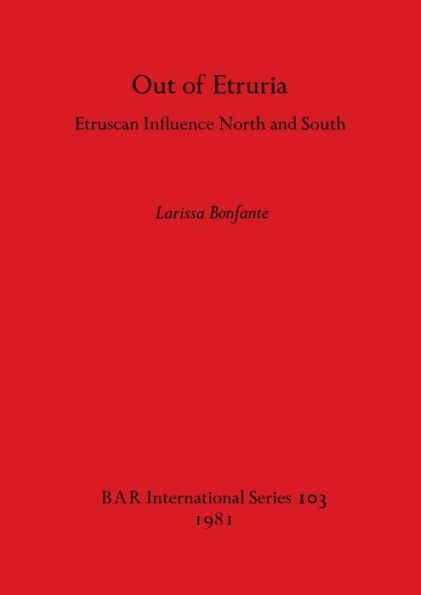 Out of Etruria: Etruscan Influence North and South