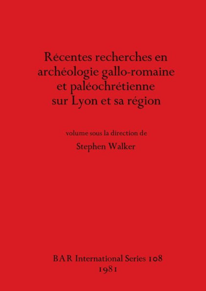 Rï¿½centes recherches en archï¿½ologie gallo-romaine et palï¿½ochrï¿½tienne sur Lyon et sa rï¿½gion