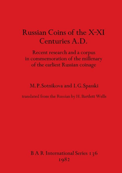Russian coins of the X-XI Centuries A.D.: Recent research and a corpus in commemoration of the millenary of the earliest Russian coinage