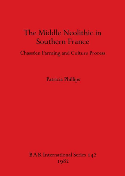 The Middle Neolithic in Southern France: Chasséen Farming and Culture Process