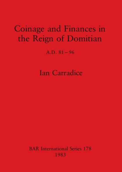 Coinage and Finances in the Reign of Domitian: A.D. 81-96