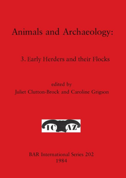 Animals and Archaeology: 3. Early Herders and their Flocks