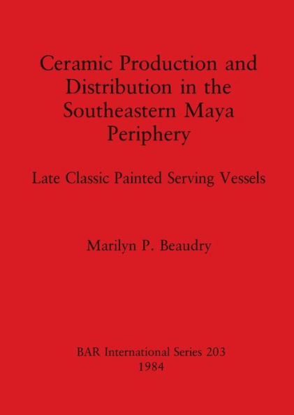 Ceramic Production and Distribution in the Southeastern Maya Periphery: Late Classic Painted Serving Vessels