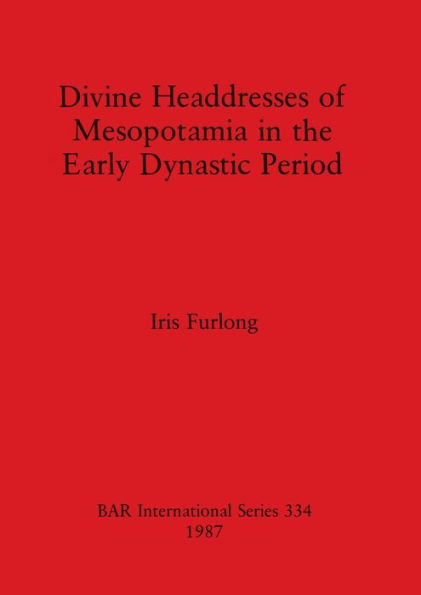 Divine Headdresses of Mesopotamia in the Early Dynastic Period