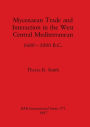 Mycenaean Trade and Interaction in the West Central Mediterranean 1600-1000 B.C.