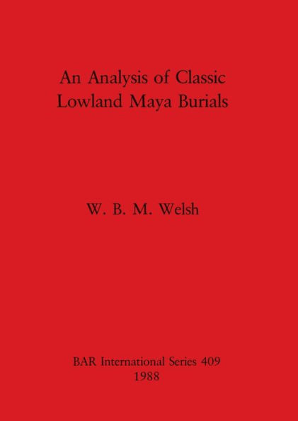 An Analysis of Classic Lowland Maya Burials