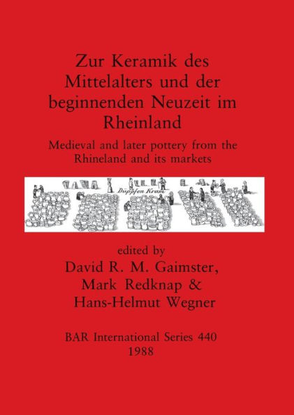 Zur Keramik des Mittelalters und der beginnenden Neuzeit im Rheinland: Medieval and later pottery from the Rhineland and its markets
