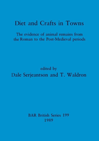 Diets and Crafts in Towns: The evidence of animal remains from the Roman to the Post-Medieval periods
