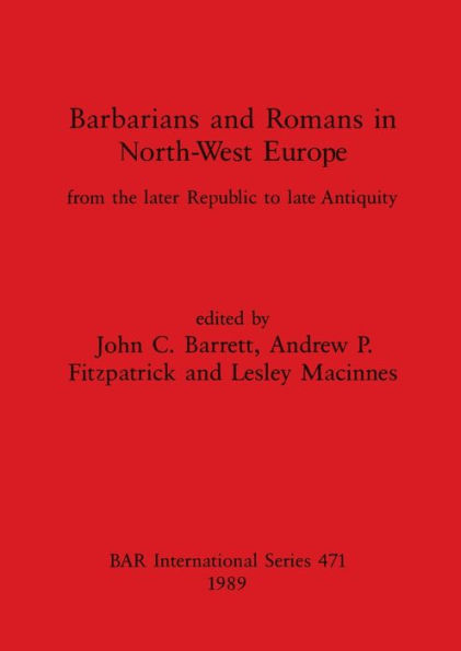 Barbarians and Romans in North-West Europe: From the later Republic to late Antiquity